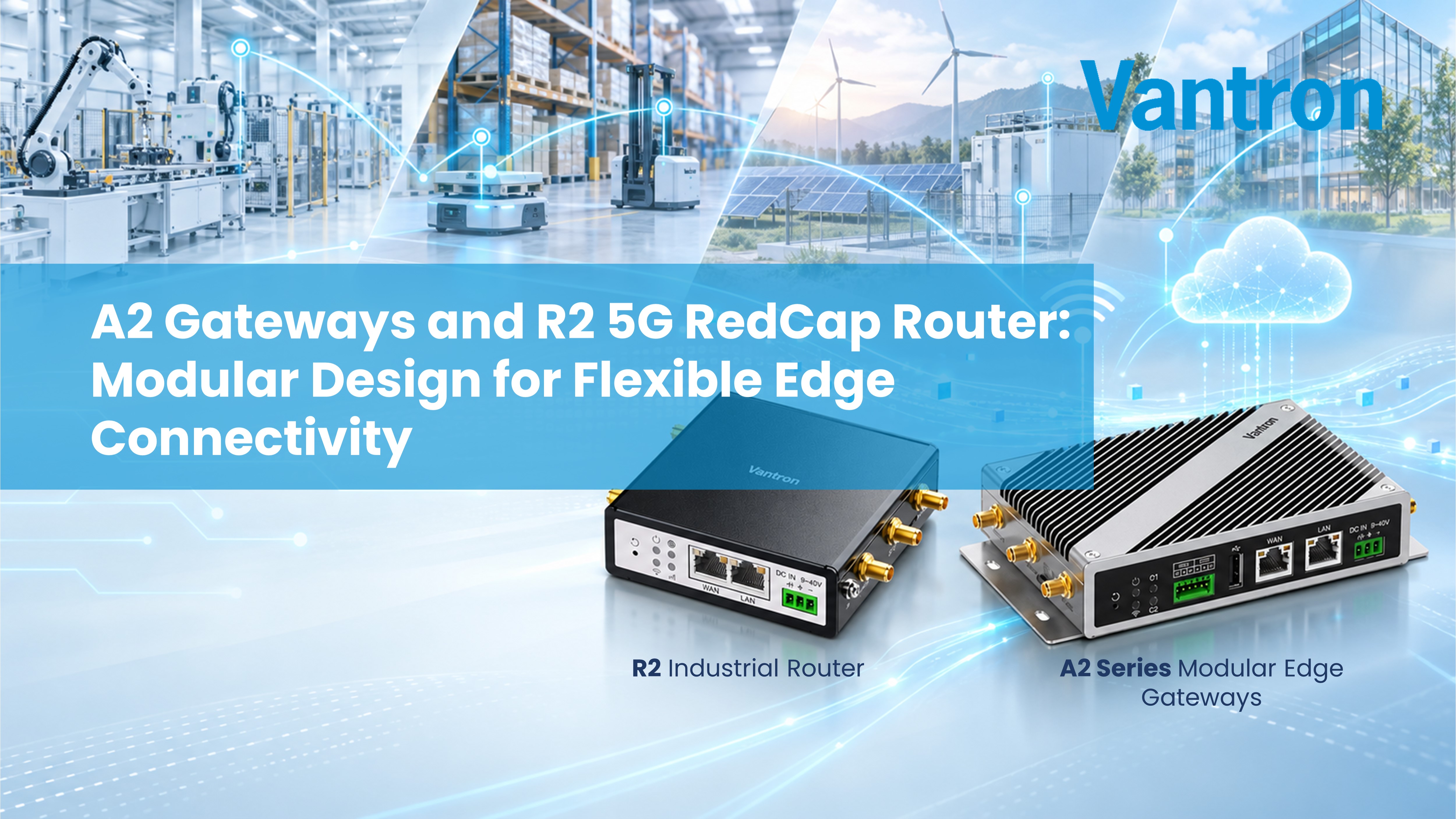 Flexible Edge Connectivity Vantron Introduces the A2 Gateways and R2 5G RedCap Router.jpg