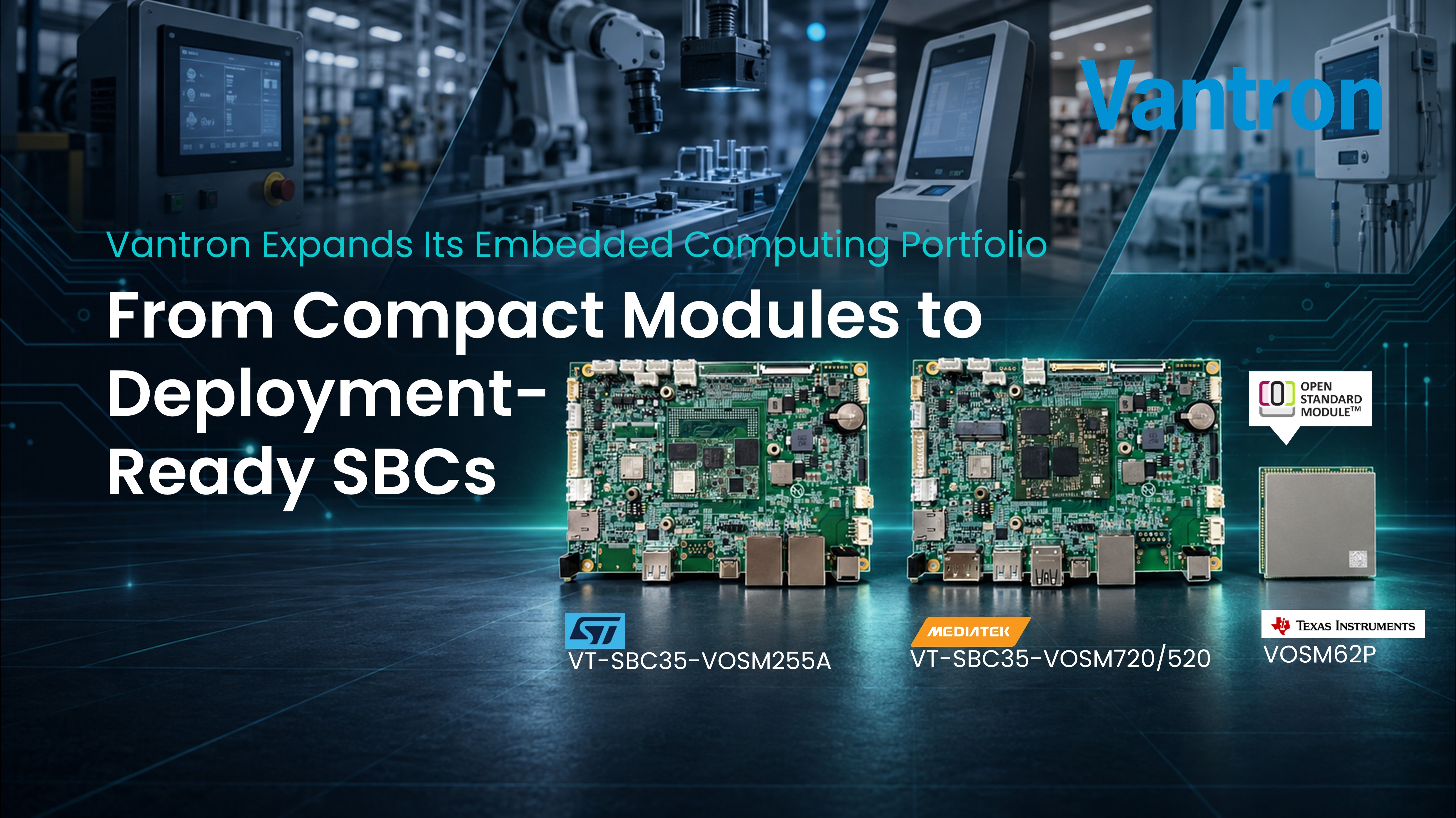From Compact Modules to Deployment-Ready SBCs Vantron Expands Its Embedded Computing Portfolio.jpg